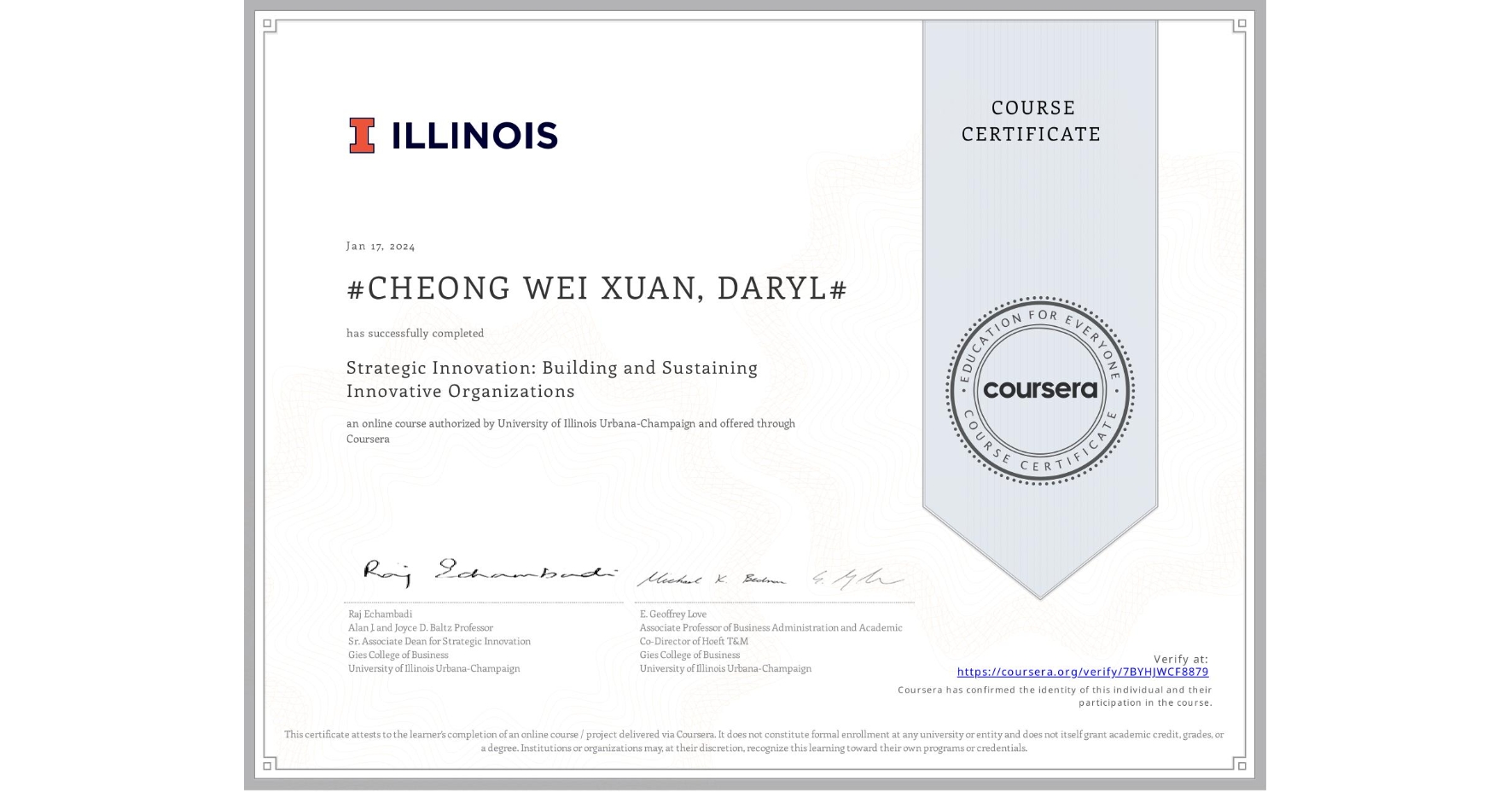 View certificate for #CHEONG WEI XUAN, DARYL#, Strategic Innovation: Building and Sustaining Innovative Organizations, an online non-credit course authorized by University of Illinois Urbana-Champaign and offered through Coursera