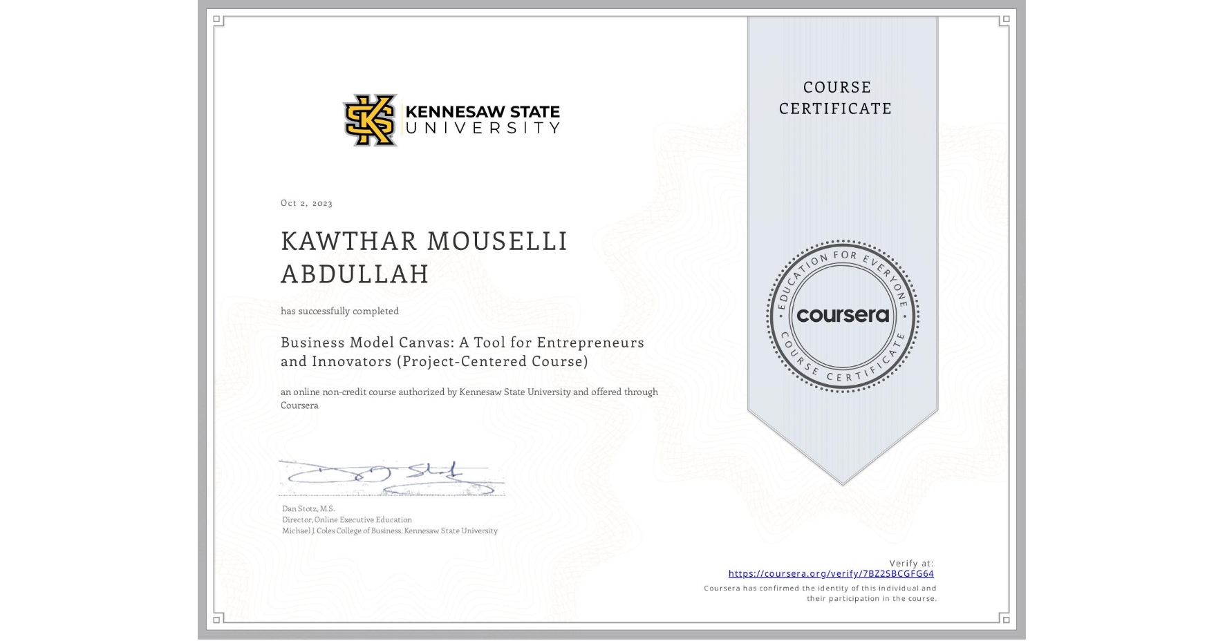 View certificate for KAWTHAR MOUSELLI ABDULLAH , Business Model Canvas: A Tool for Entrepreneurs and Innovators (Project-Centered Course), an online non-credit course authorized by Kennesaw State University and offered through Coursera