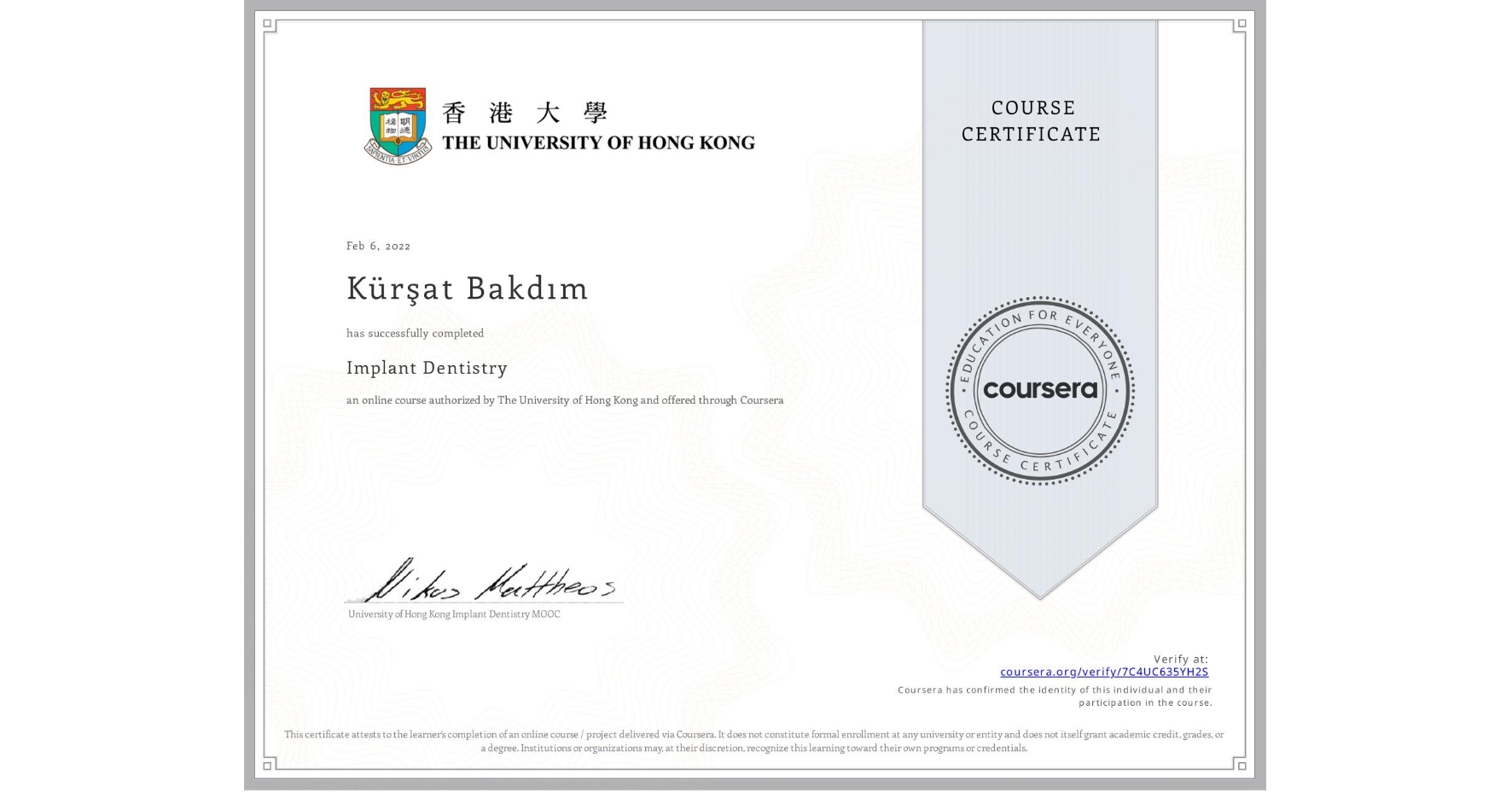 View certificate for Kürşat Bakdım, Implant Dentistry, an online non-credit course authorized by The University of Hong Kong and offered through Coursera