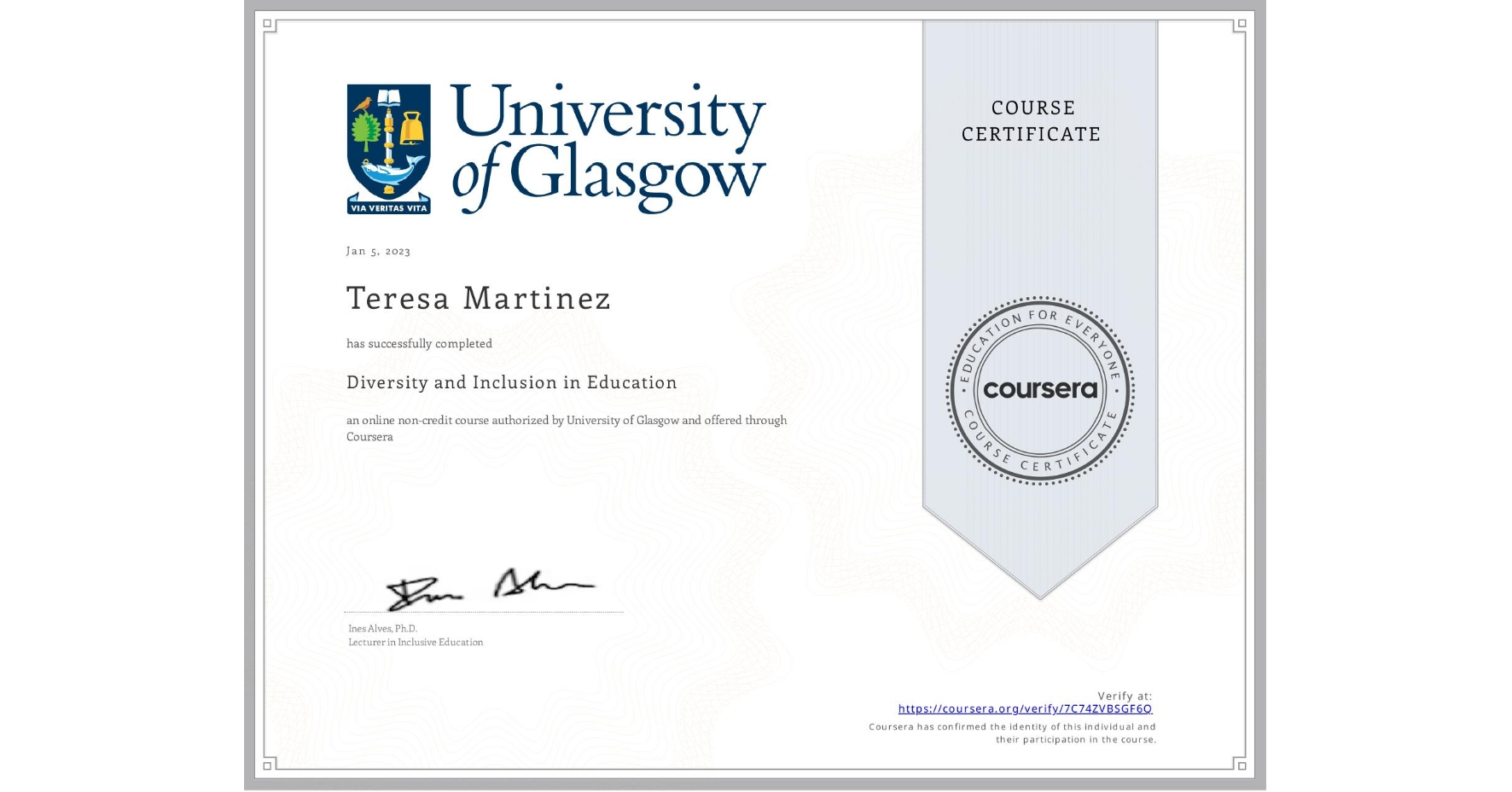 View certificate for Teresa Martinez, Diversity and Inclusion in Education, an online non-credit course authorized by University of Glasgow  and offered through Coursera