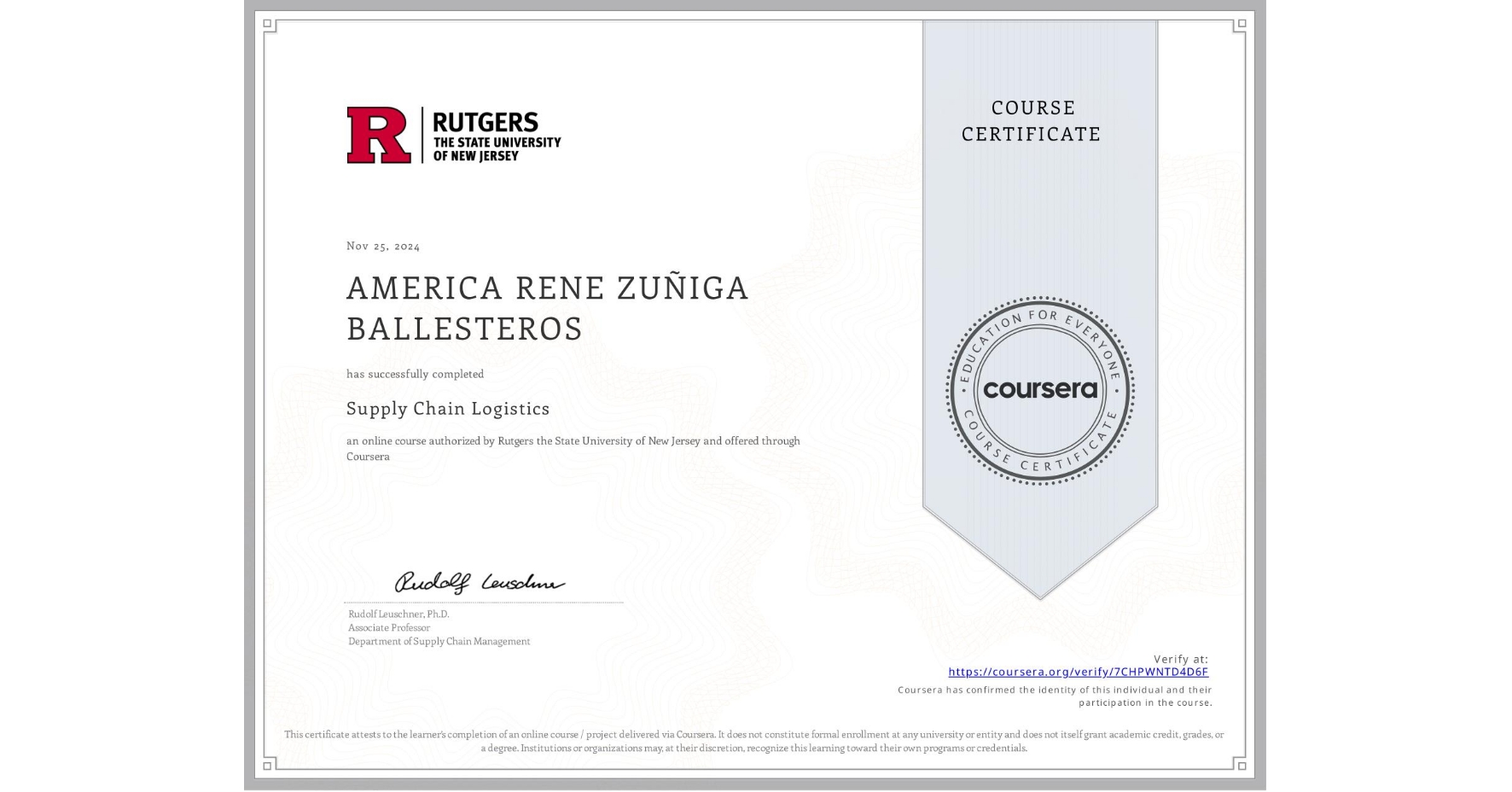 View certificate for AMERICA RENE ZUĆIGA BALLESTEROS, Supply Chain Logistics, an online non-credit course authorized by Rutgers the State University of New Jersey and offered through Coursera