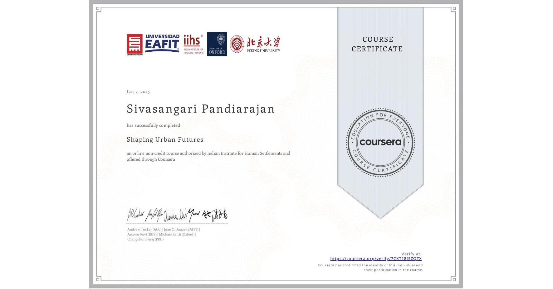 View certificate for Sivasangari Pandiarajan , Shaping Urban Futures, an online non-credit course authorized by Indian Institute for Human Settlements and offered through Coursera
