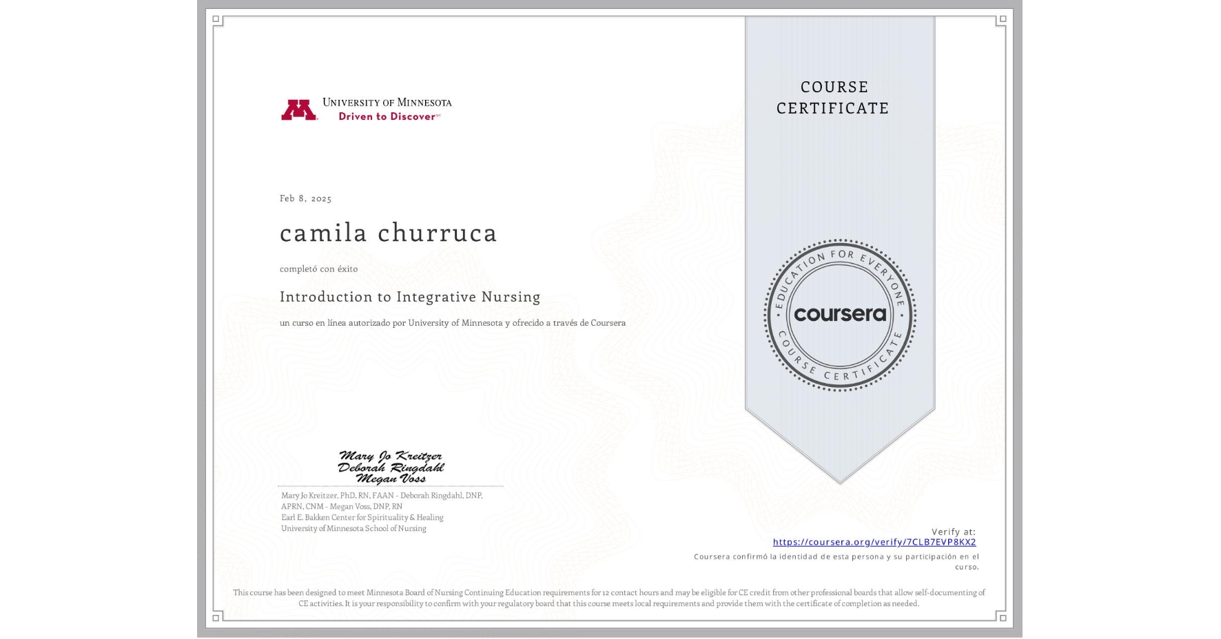 View certificate for camila churruca, Introduction to Integrative Nursing, an online non-credit course authorized by University of Minnesota and offered through Coursera