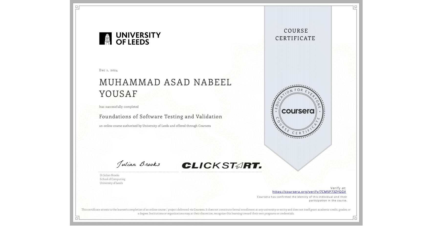 View certificate for MUHAMMAD ASAD NABEEL  YOUSAF, Foundations of Software Testing and Validation, an online non-credit course authorized by University of Leeds and offered through Coursera