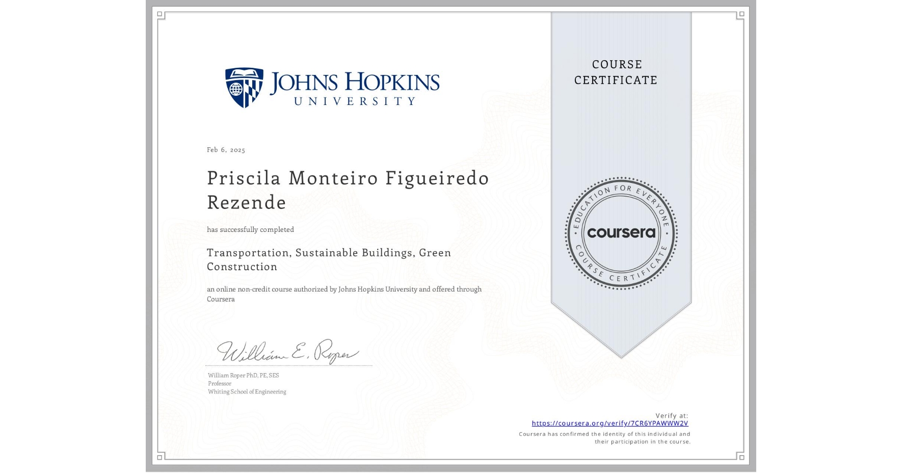 View certificate for Priscila Monteiro Figueiredo Rezende, Transportation, Sustainable Buildings, Green Construction, an online non-credit course authorized by Johns Hopkins University and offered through Coursera