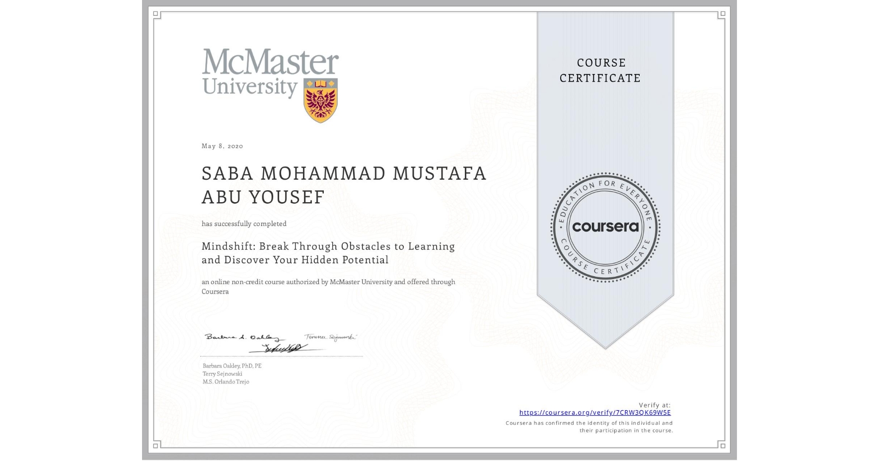View certificate for SABA MOHAMMAD MUSTAFA ABU YOUSEF, Mindshift: Break Through Obstacles to Learning and Discover Your Hidden Potential, an online non-credit course authorized by McMaster University and offered through Coursera