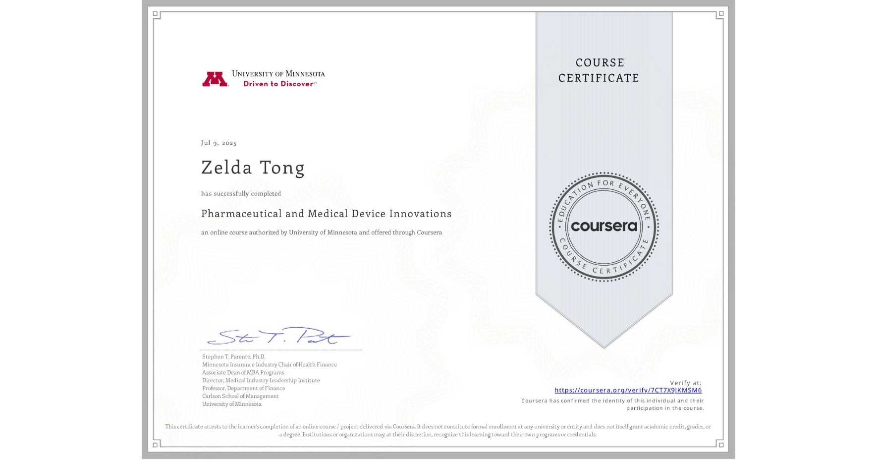 View certificate for Zelda Tong, Pharmaceutical and Medical Device Innovations, an online non-credit course authorized by University of Minnesota and offered through Coursera