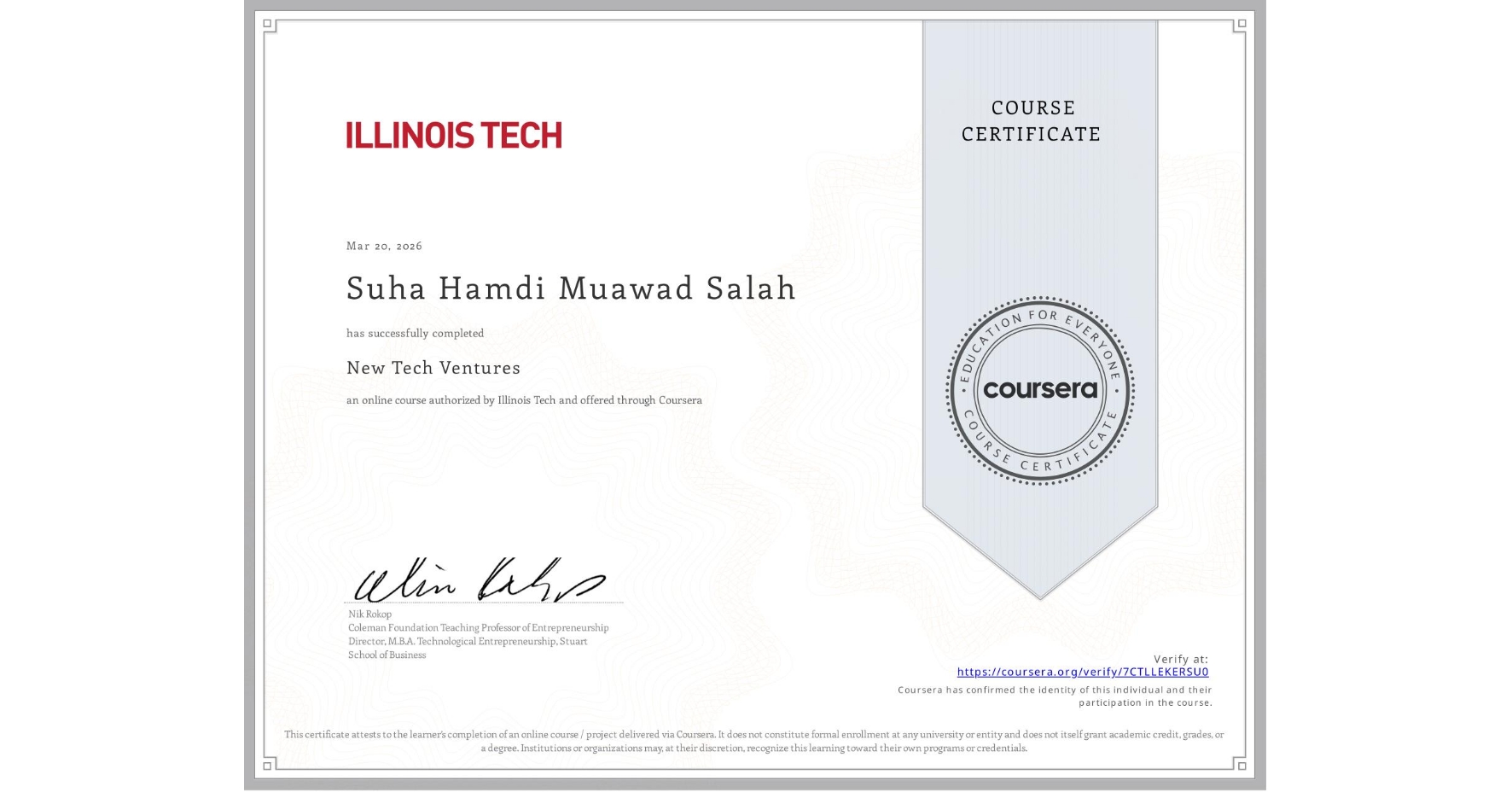 View certificate for Suha Hamdi Muawad Salah, New Tech Ventures, an online non-credit course authorized by Illinois Tech and offered through Coursera