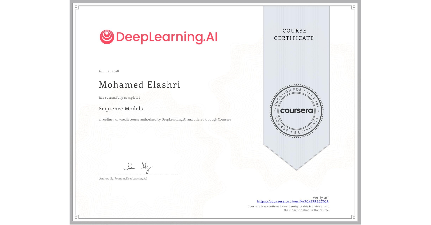 View certificate for Mohamed Elashri, Sequence Models, an online non-credit course authorized by DeepLearning.AI and offered through Coursera