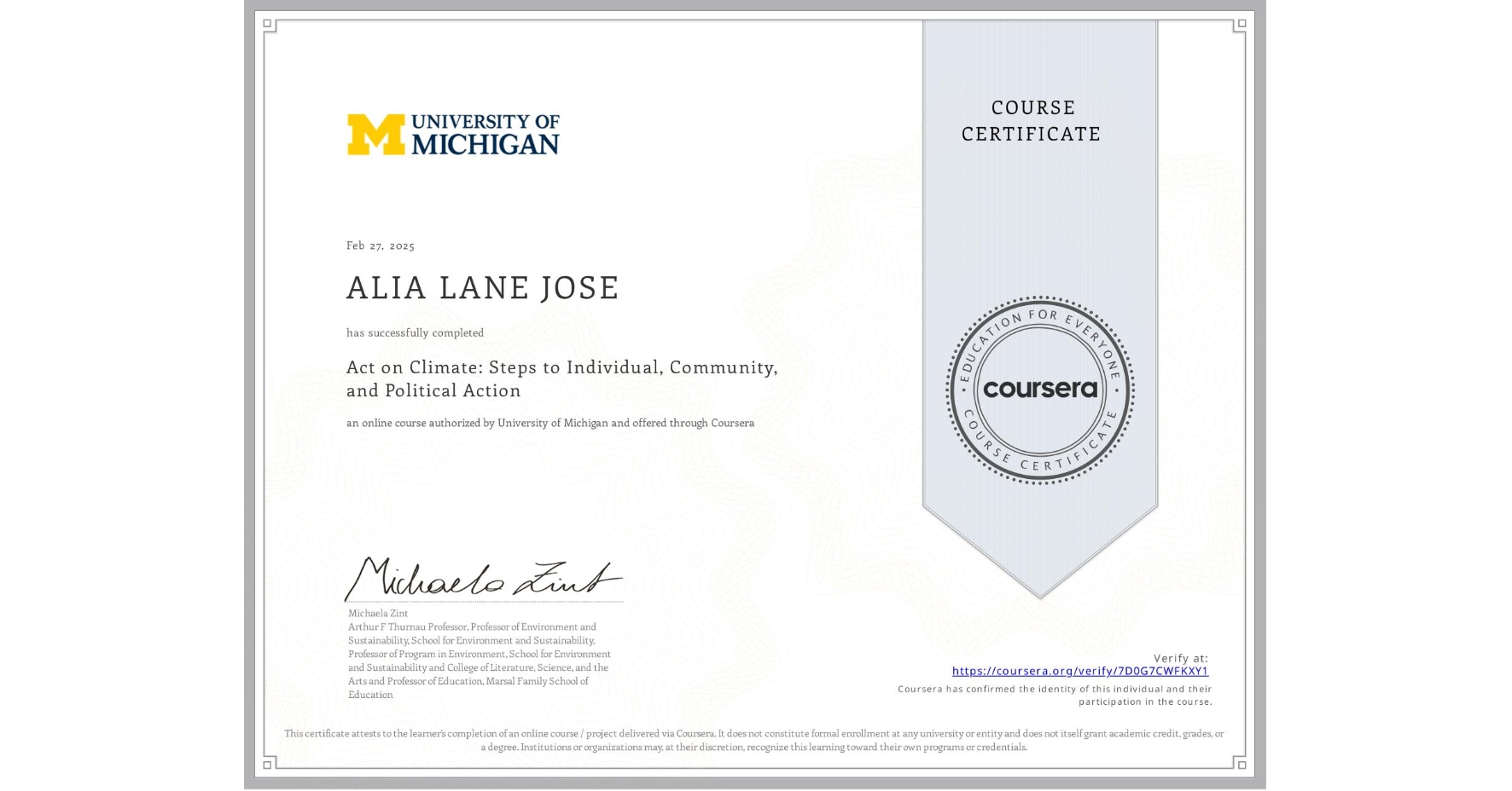 View certificate for ALIA LANE JOSE, Act on Climate: Steps to Individual, Community, and Political Action, an online non-credit course authorized by University of Michigan and offered through Coursera