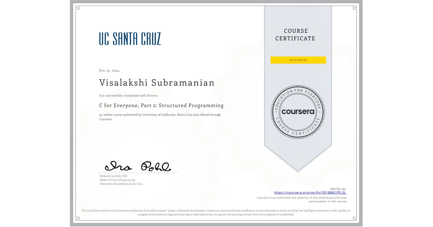 View certificate for Visalakshi Subramanian, C for Everyone, Part 2: Structured Programming, an online non-credit course authorized by University of California, Santa Cruz and offered through Coursera