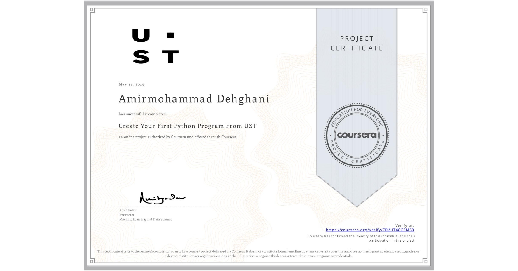 View certificate for Amirmohammad Dehghani, Create Your First Python Program From UST, an online non-credit course authorized by Coursera and offered through Coursera