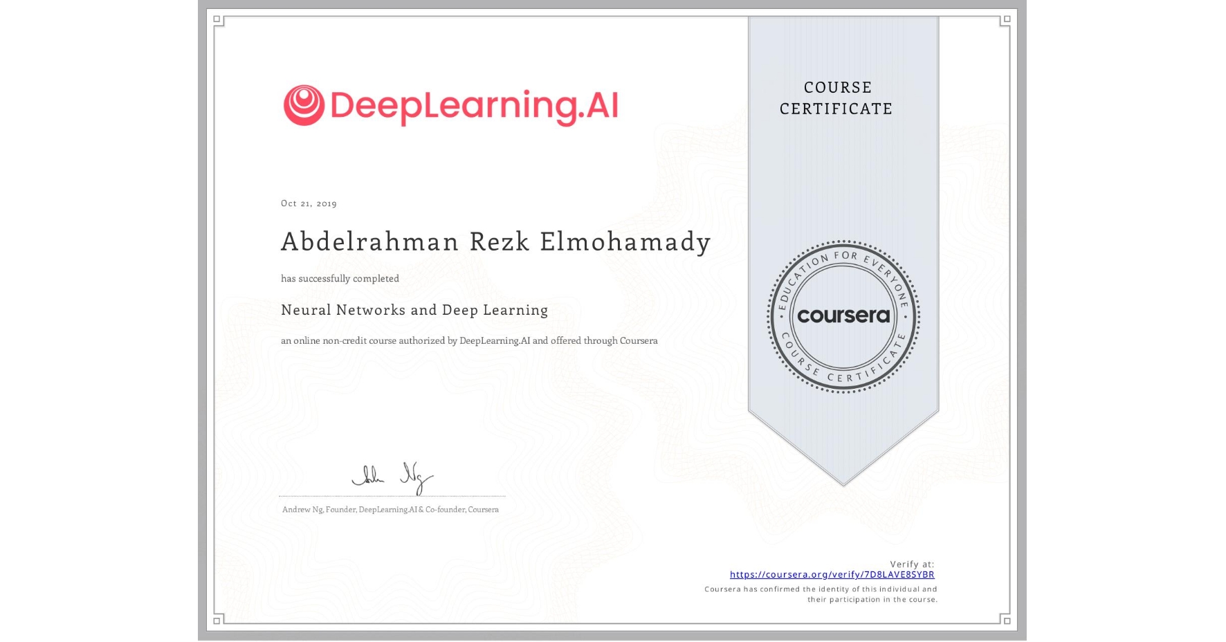 View certificate for Abdelrahman Rezk Elmohamady, Neural Networks and Deep Learning, an online non-credit course authorized by DeepLearning.AI and offered through Coursera