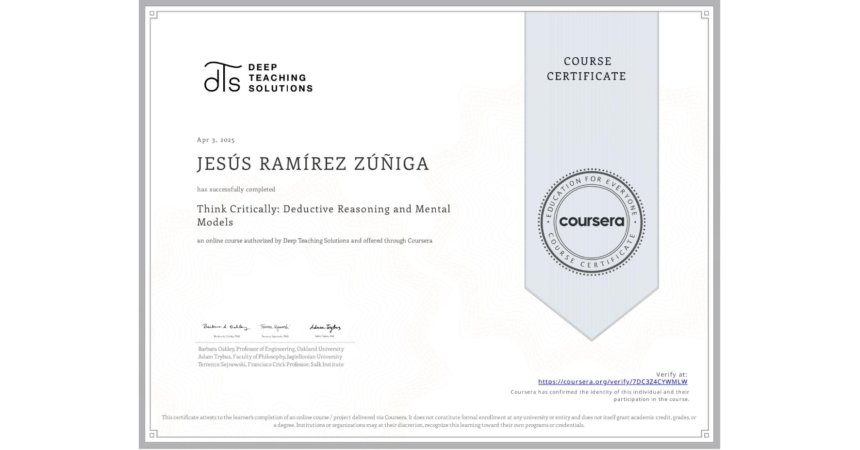 View certificate for JESÚS RAMÍREZ ZÚÑIGA, Think Critically: Deductive Reasoning and Mental Models, an online non-credit course authorized by Deep Teaching Solutions and offered through Coursera