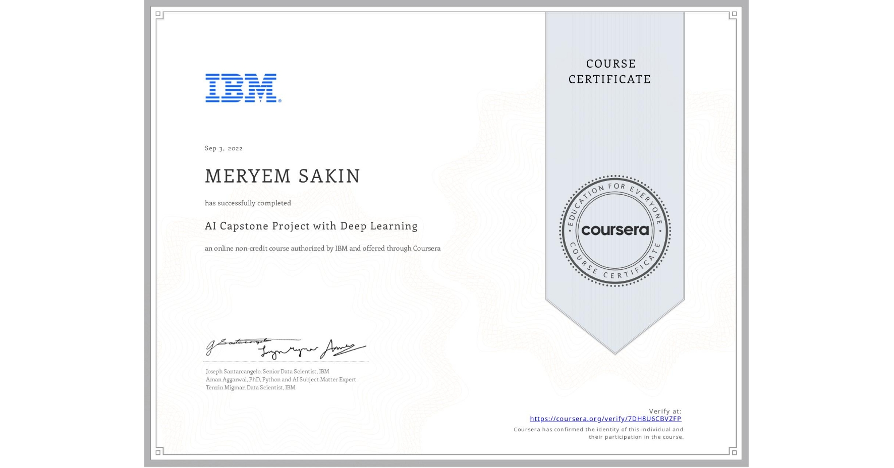 View certificate for MERYEM SAKIN, AI Capstone Project with Deep Learning , an online non-credit course authorized by IBM and offered through Coursera