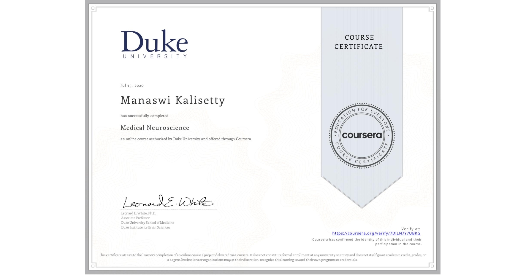 View certificate for Manaswi Kalisetty, Medical Neuroscience, an online non-credit course authorized by Duke University and offered through Coursera