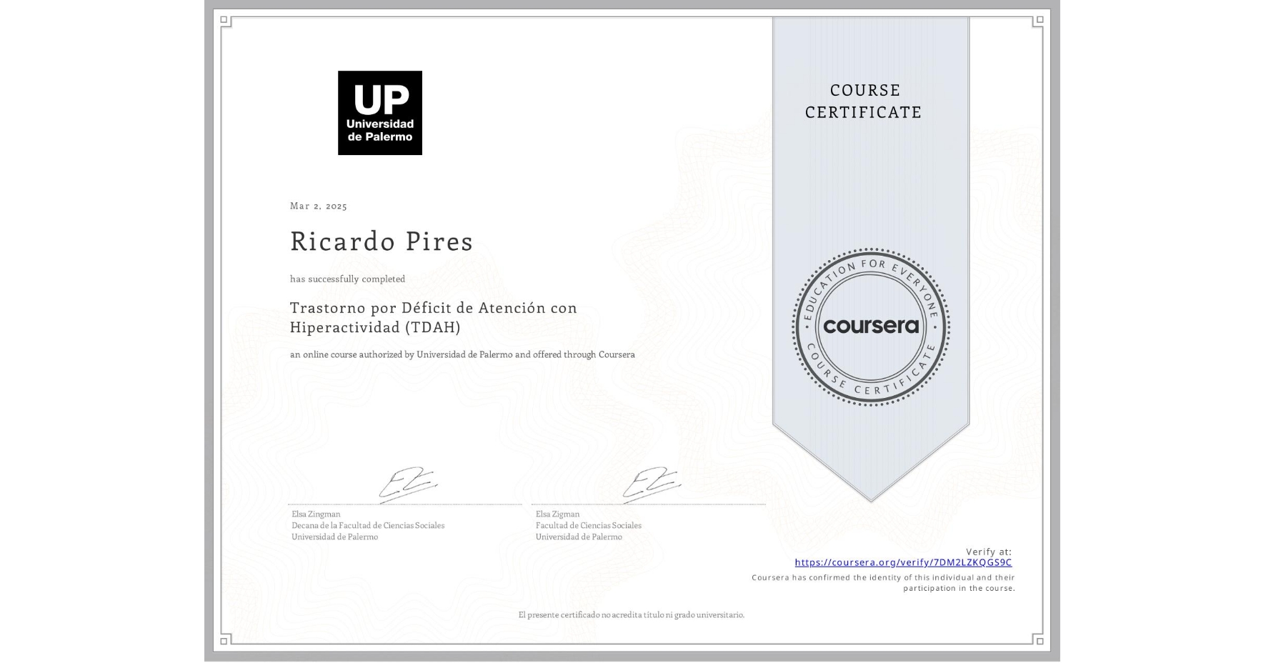 View certificate for Ricardo Pires, Trastorno por Déficit de Atención con Hiperactividad (TDAH), an online non-credit course authorized by Universidad de Palermo and offered through Coursera
