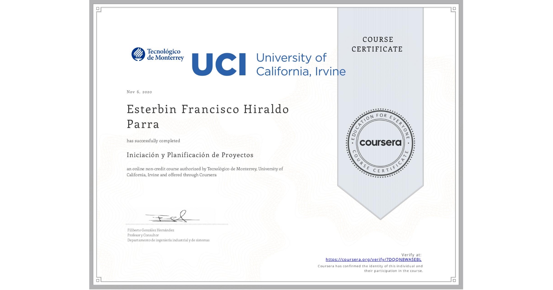 View certificate for Esterbin Francisco Hiraldo Parra, Iniciación y Planificación de Proyectos, an online non-credit course authorized by Tecnológico de Monterrey & University of California, Irvine and offered through Coursera