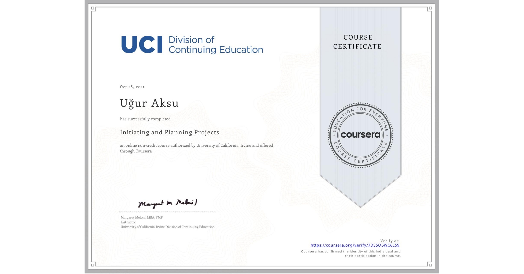 View certificate for Uğur Aksu, Initiating and Planning Projects, an online non-credit course authorized by University of California, Irvine and offered through Coursera