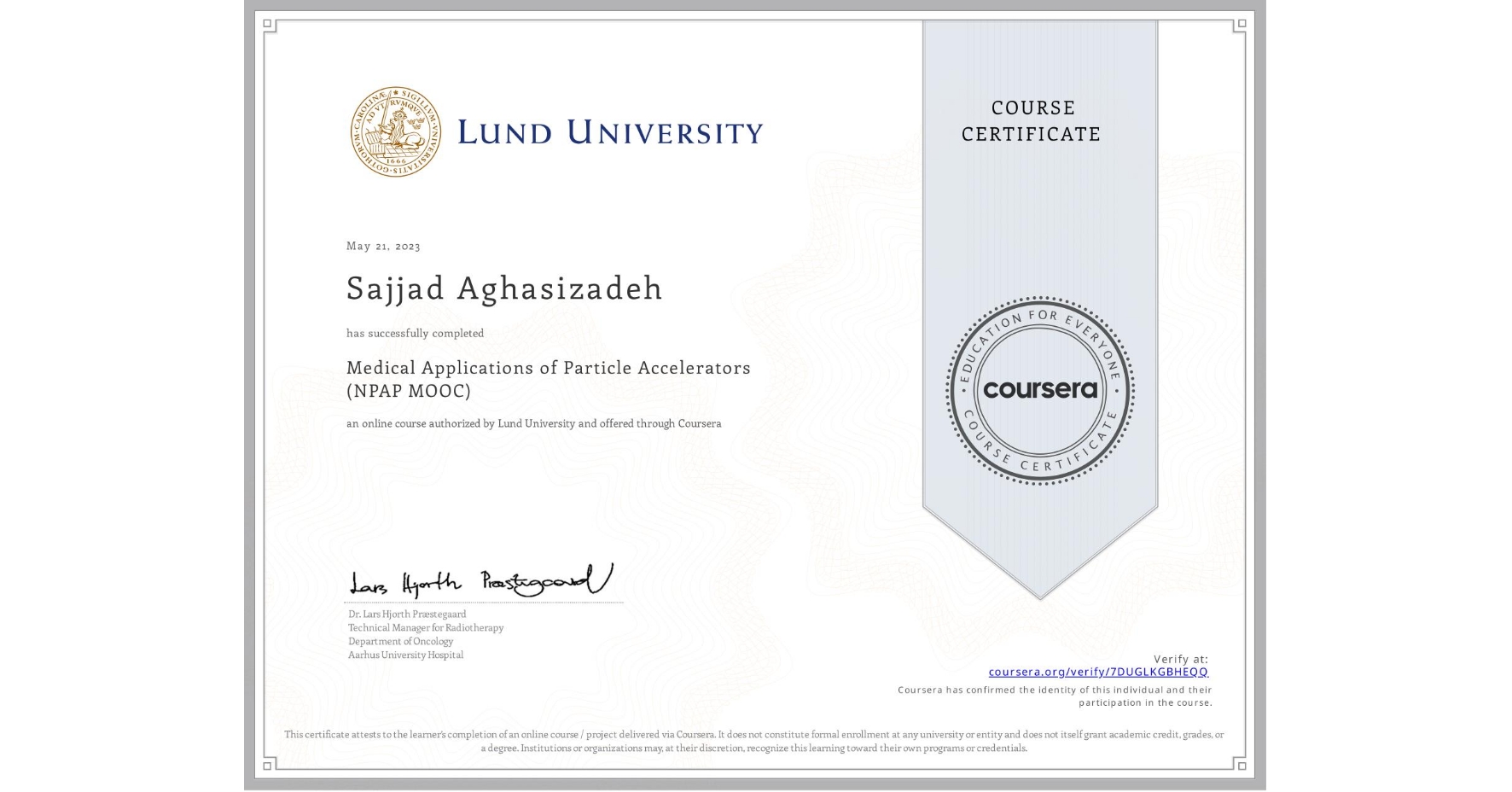 View certificate for Sajjad Aghasizadeh, Medical Applications of Particle Accelerators (NPAP MOOC), an online non-credit course authorized by Lund University and offered through Coursera