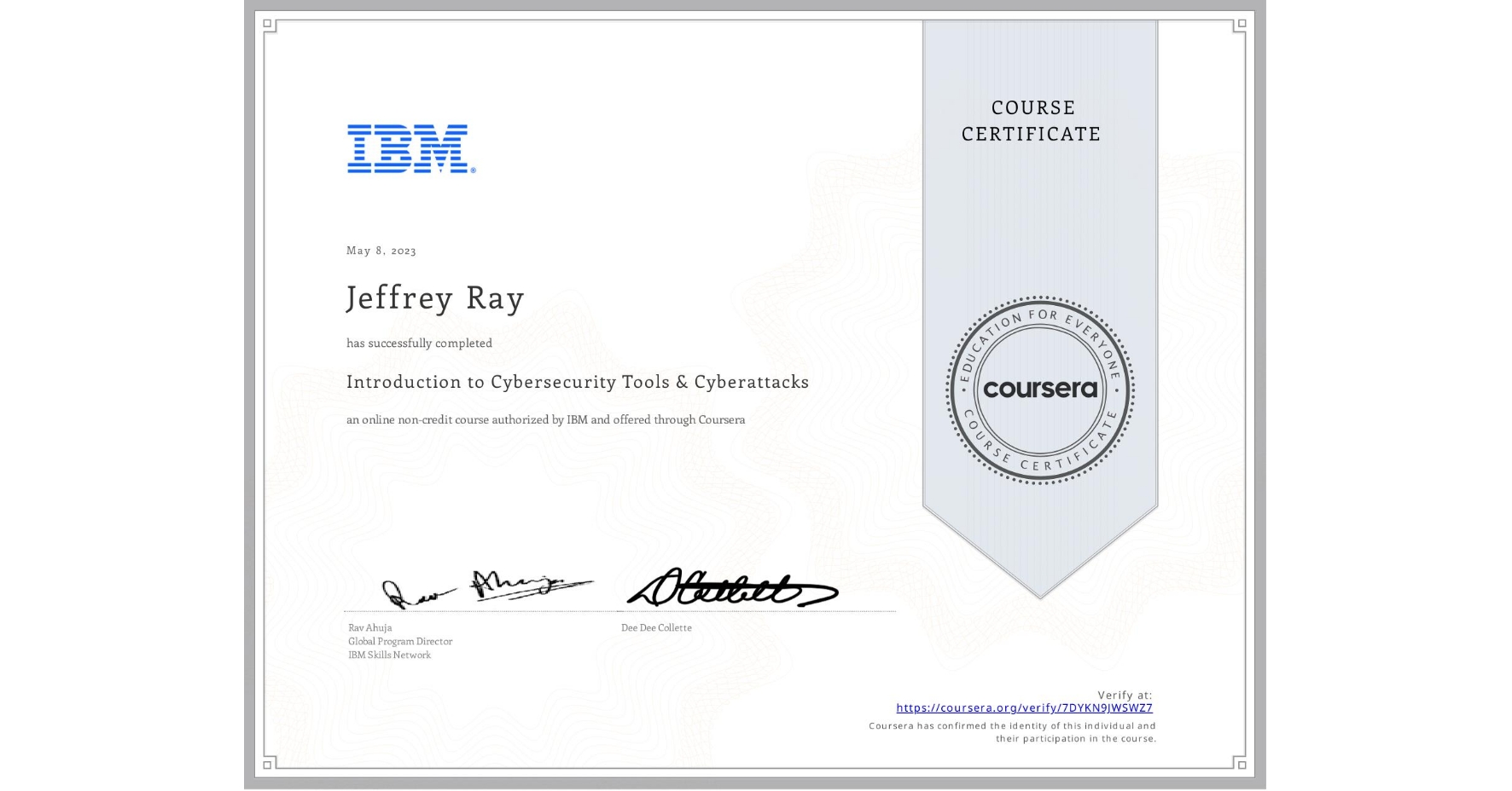 View certificate for Jeffrey Ray, Introduction to Cybersecurity Tools & Cyberattacks, an online non-credit course authorized by IBM and offered through Coursera