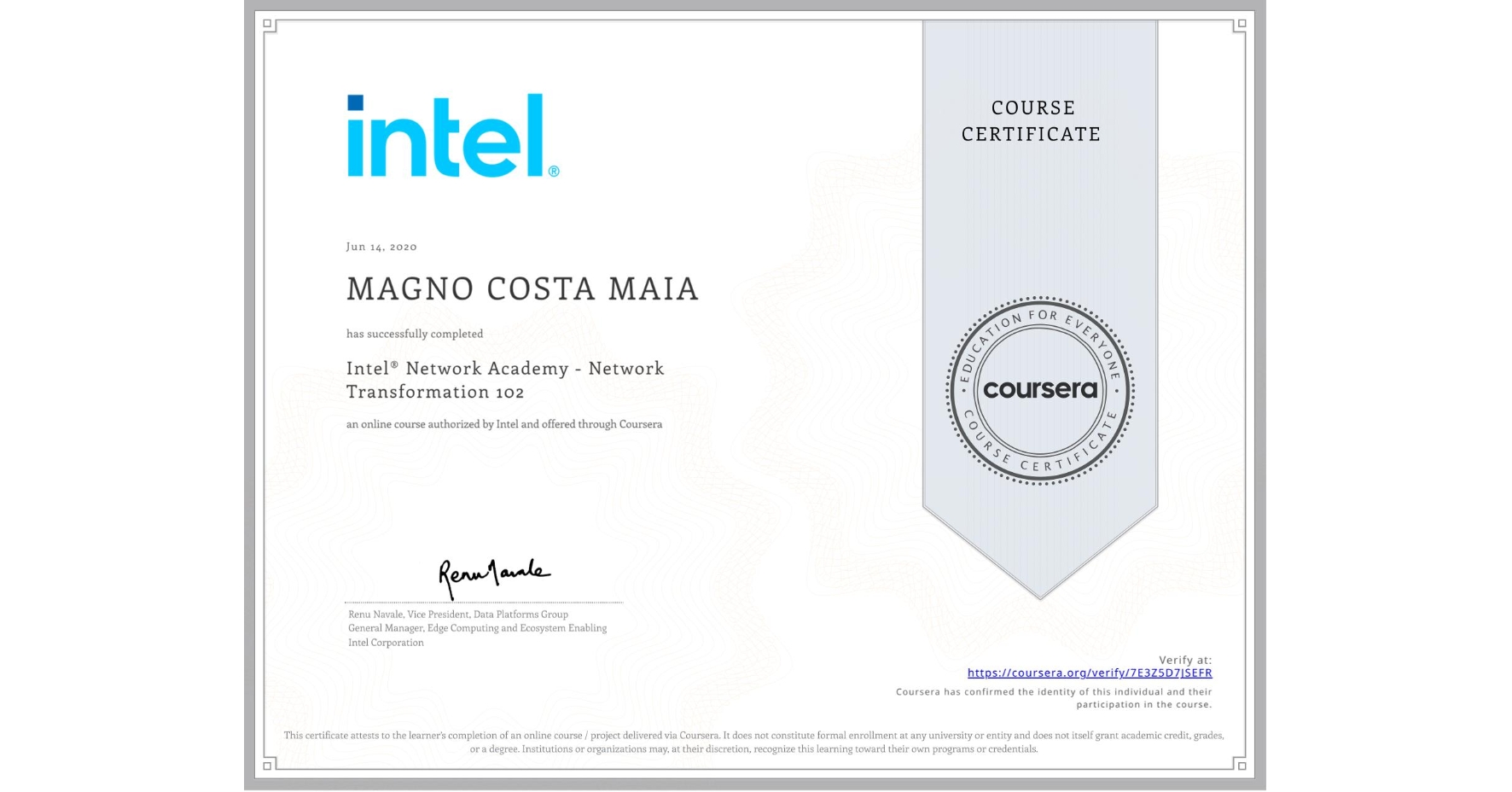 View certificate for  MAGNO COSTA MAIA, Intel® Network Academy - Network Transformation 102, an online non-credit course authorized by Intel and offered through Coursera
