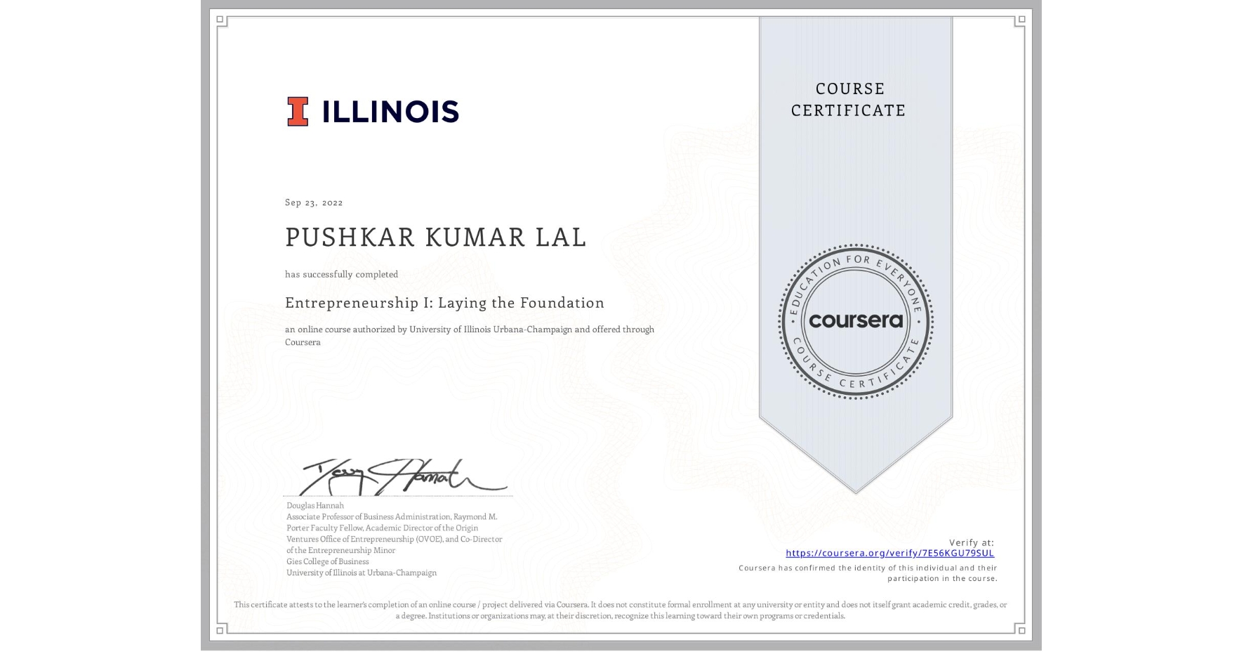 View certificate for PUSHKAR KUMAR  LAL, Entrepreneurship I: Laying the Foundation, an online non-credit course authorized by University of Illinois Urbana-Champaign and offered through Coursera