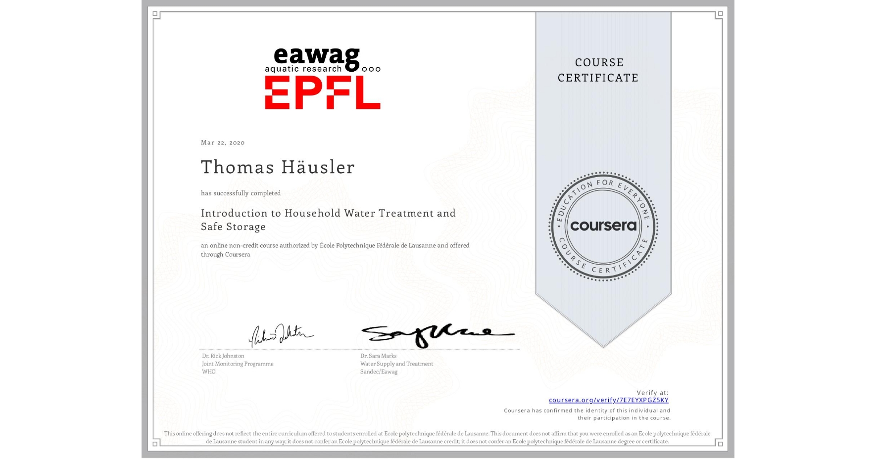 View certificate for Thomas Häusler, Introduction to Household Water Treatment and Safe Storage, an online non-credit course authorized by École Polytechnique Fédérale de Lausanne and offered through Coursera