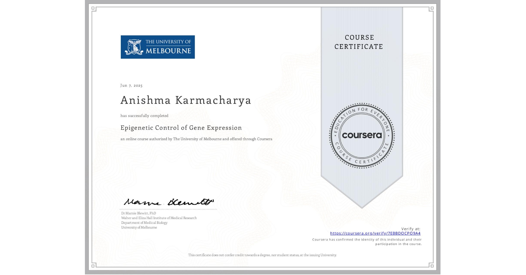 View certificate for Anishma Karmacharya, Epigenetic Control of Gene Expression, an online non-credit course authorized by The University of Melbourne and offered through Coursera
