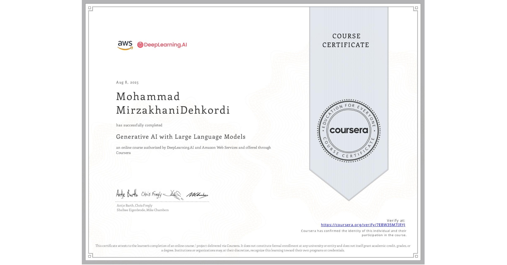 View certificate for Mohammad MirzakhaniDehkordi, Generative AI with Large Language Models, an online non-credit course authorized by DeepLearning.AI & Amazon Web Services and offered through Coursera