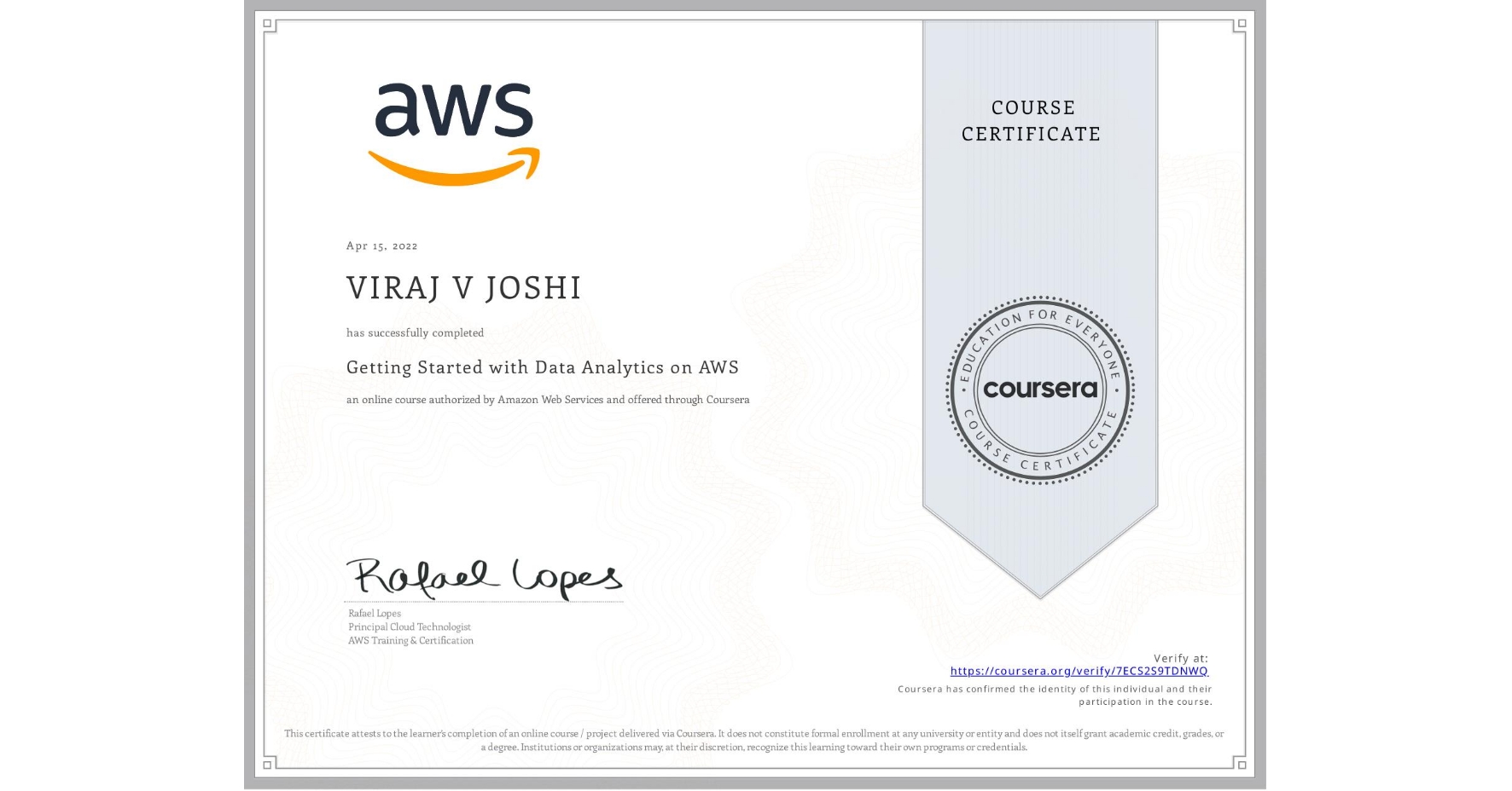 View certificate for VIRAJ V  JOSHI, Getting Started with Data Analytics on AWS, an online non-credit course authorized by Amazon Web Services and offered through Coursera