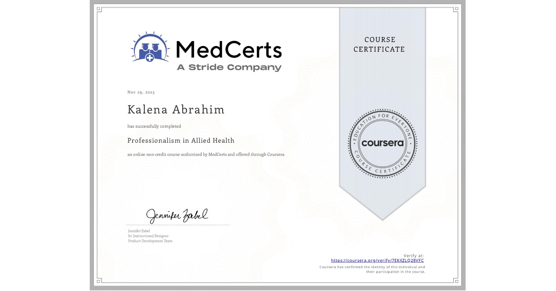 View certificate for Kalena Abrahim, Professionalism in Allied Health, an online non-credit course authorized by MedCerts and offered through Coursera