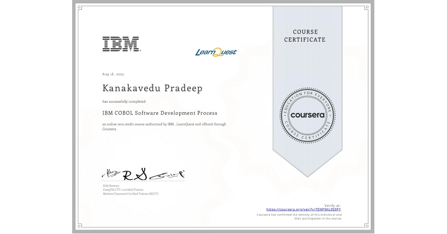 View certificate for Kanakavedu Pradeep, IBM COBOL Software Development Process, an online non-credit course authorized by IBM & LearnQuest and offered through Coursera