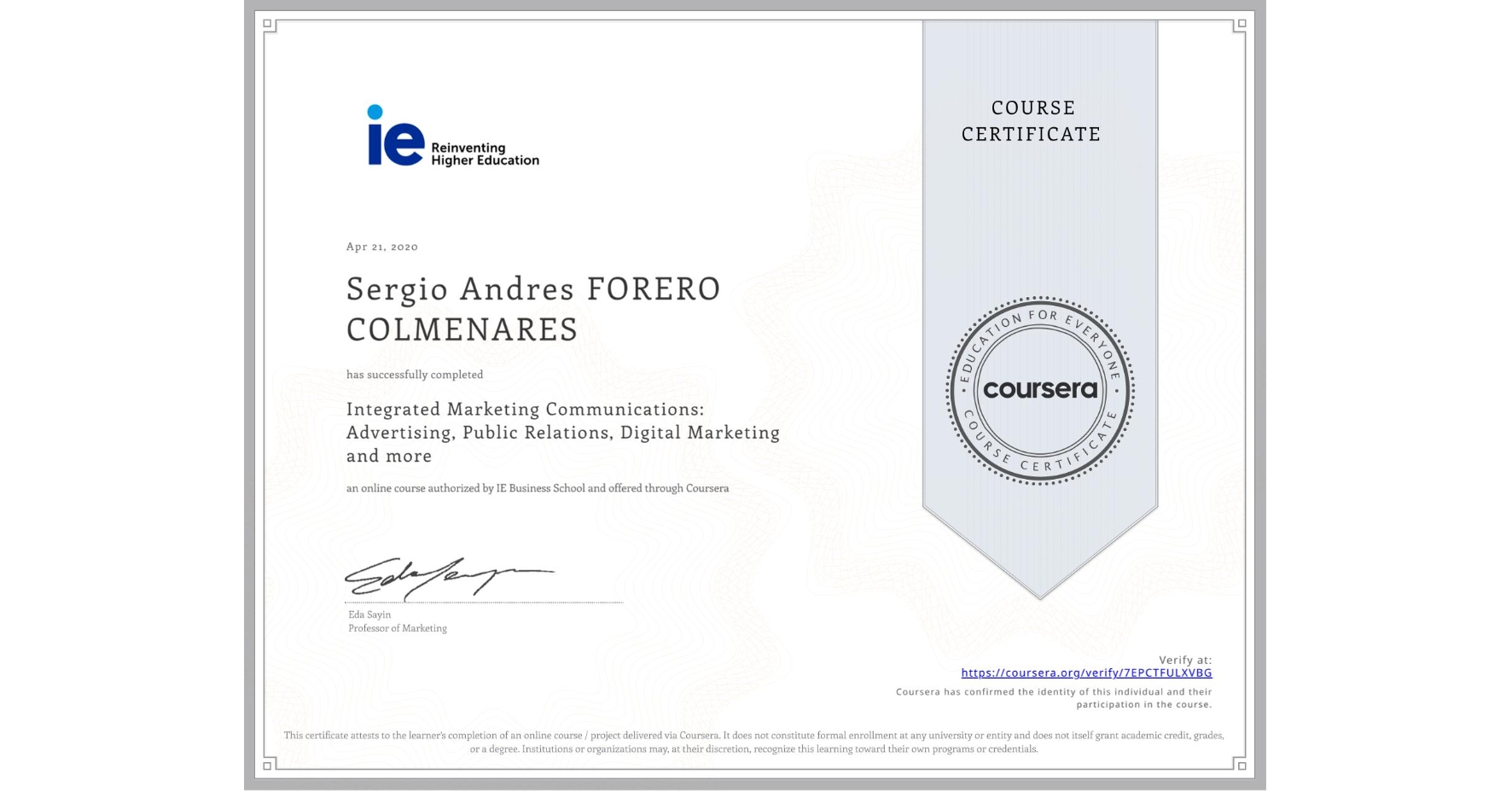View certificate for Sergio Andres FORERO COLMENARES, Integrated Marketing Communications: Advertising, Public Relations, Digital Marketing and more, an online non-credit course authorized by IE Business School and offered through Coursera