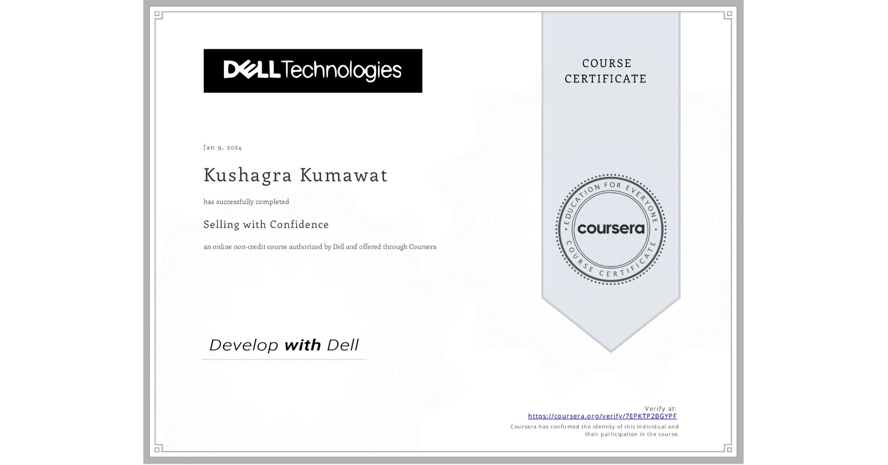 View certificate for Kushagra Kumawat, Selling with Confidence, an online non-credit course authorized by Dell and offered through Coursera