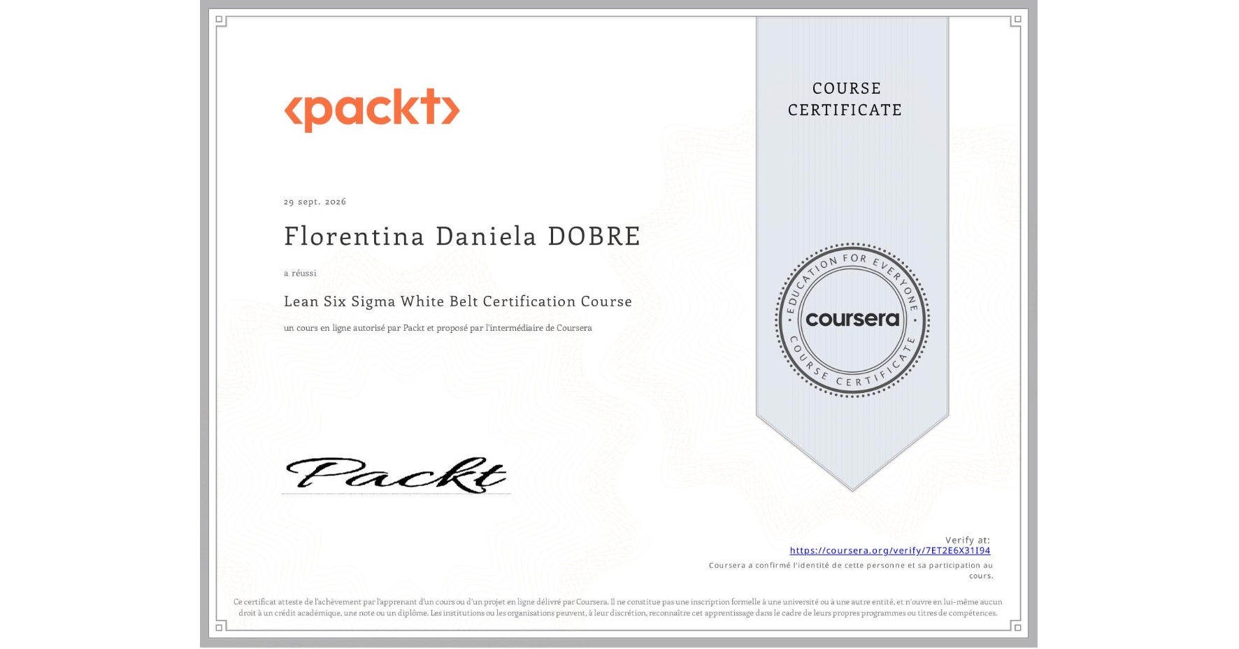 View certificate for Florentina Daniela DOBRE, Lean Six Sigma White Belt Certification Course, an online non-credit course authorized by Packt and offered through Coursera