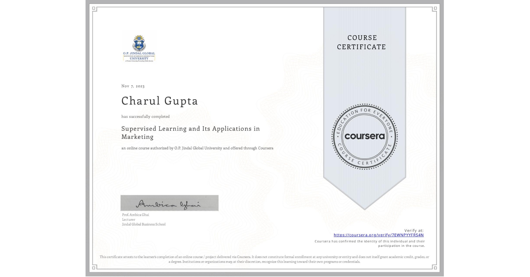 View certificate for Charul Gupta, Supervised Learning and Its Applications in Marketing, an online non-credit course authorized by O.P. Jindal Global University and offered through Coursera