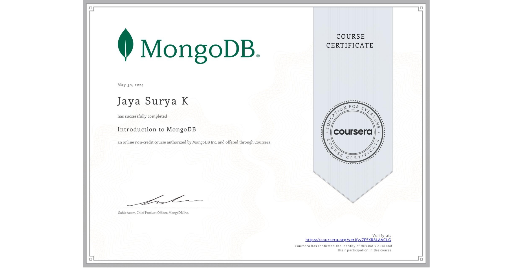 View certificate for Jaya Surya K, Introduction to MongoDB, an online non-credit course authorized by MongoDB Inc. and offered through Coursera