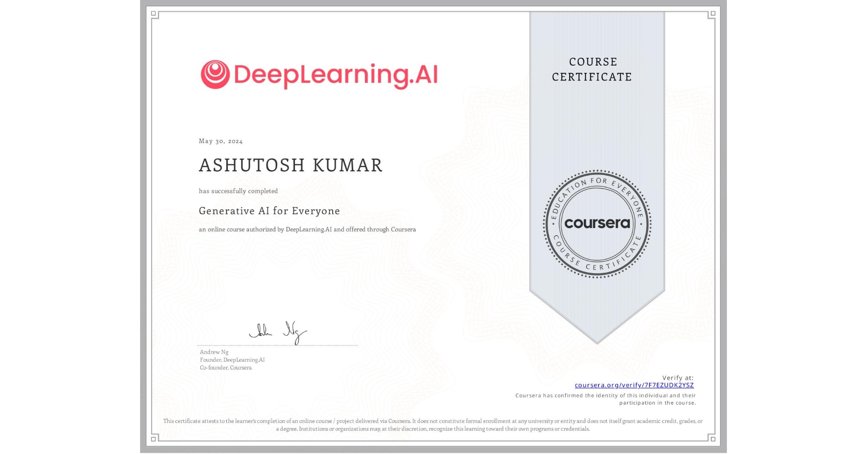 View certificate for ASHUTOSH KUMAR, Generative AI for Everyone, an online non-credit course authorized by DeepLearning.AI and offered through Coursera