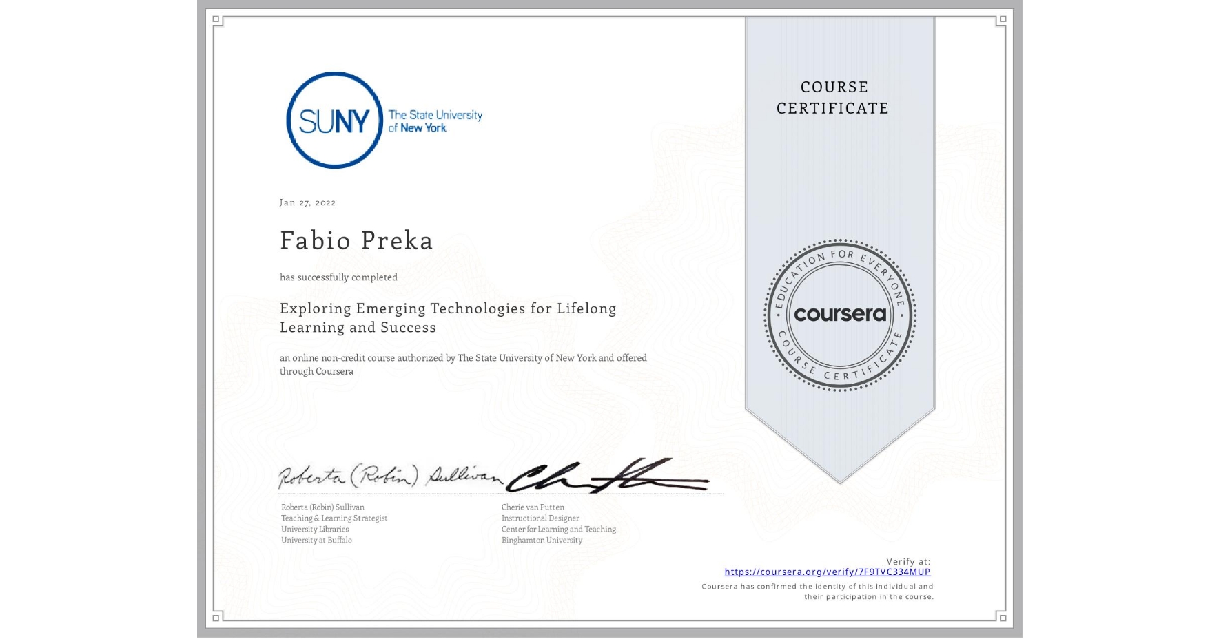 View certificate for Fabio Preka, Exploring Emerging Technologies for Lifelong Learning and Success, an online non-credit course authorized by The State University of New York and offered through Coursera