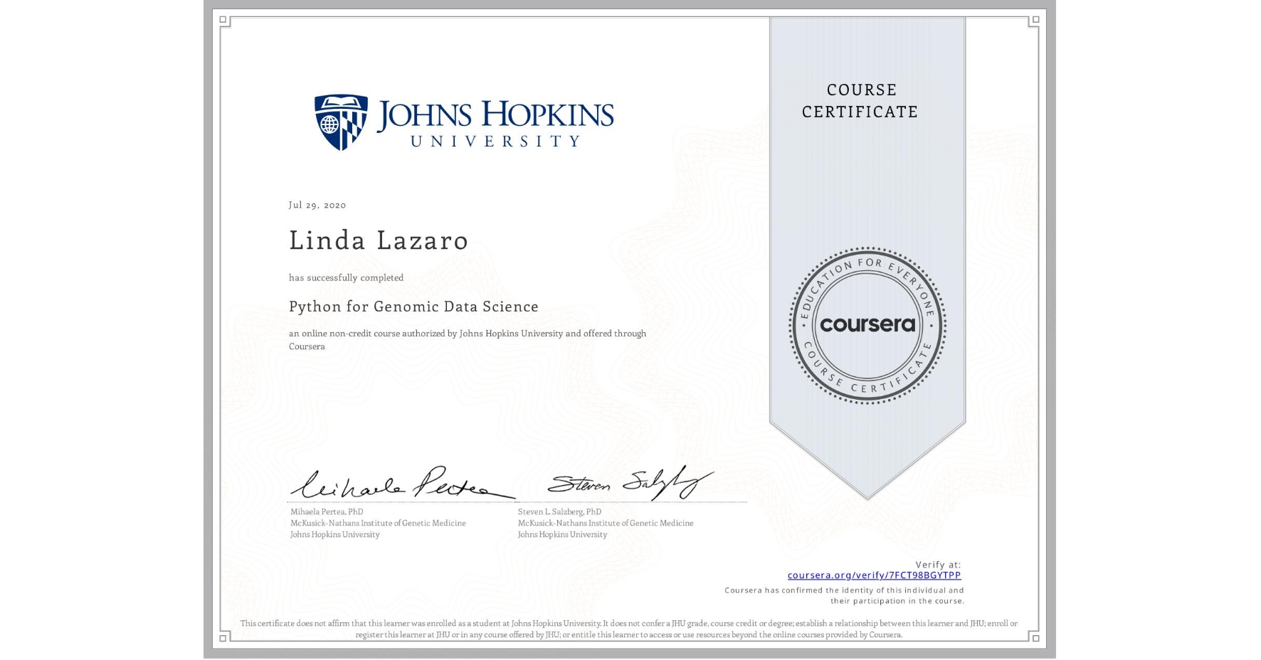 View certificate for Linda Lazaro, Python for Genomic Data Science, an online non-credit course authorized by Johns Hopkins University and offered through Coursera