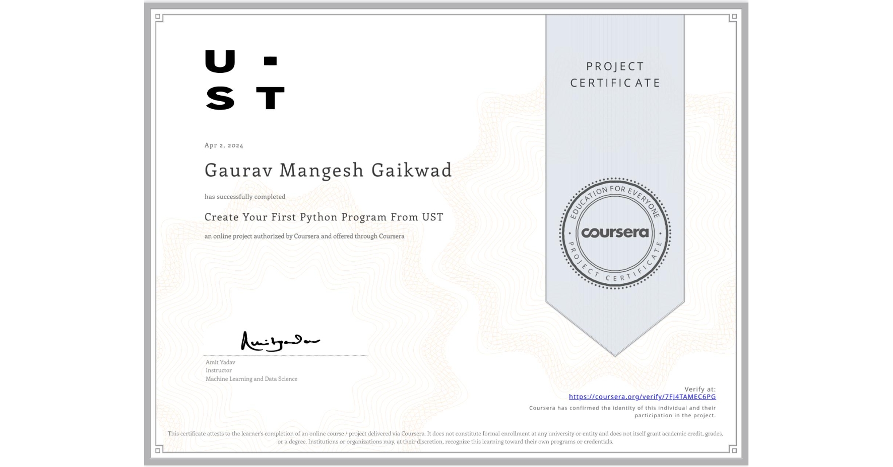 View certificate for Gaurav Mangesh Gaikwad, Create Your First Python Program From UST, an online non-credit course authorized by Coursera and offered through Coursera