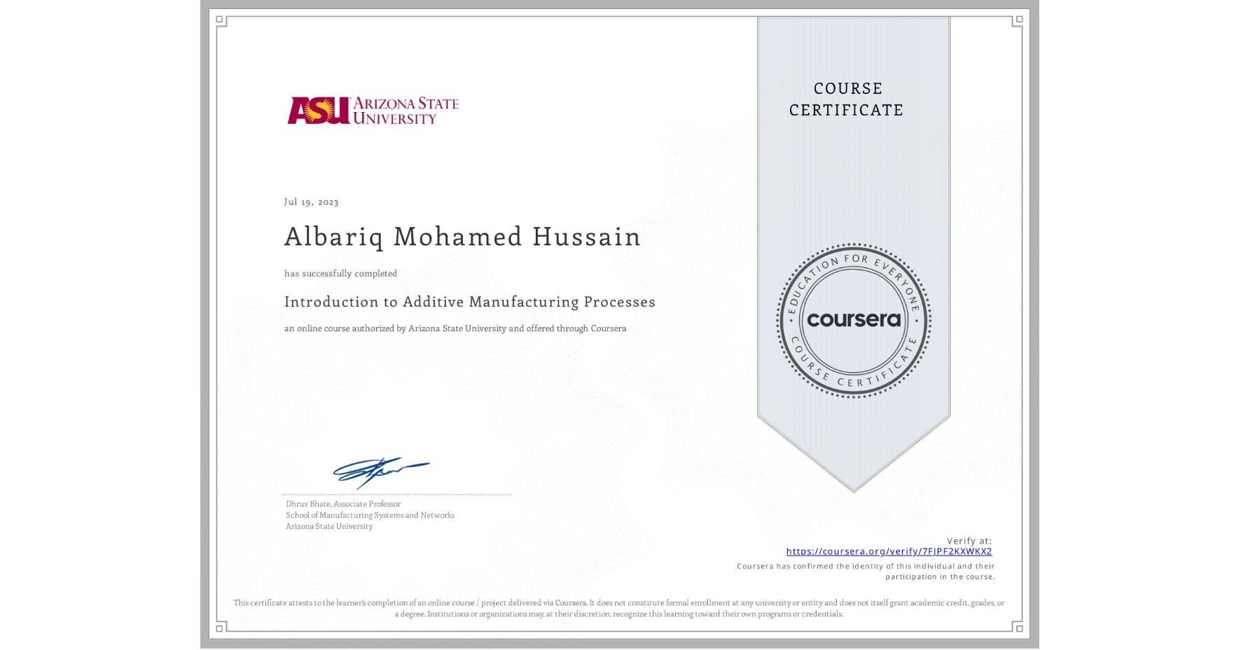 View certificate for Albariq Mohamed Hussain, Introduction to Additive Manufacturing Processes, an online non-credit course authorized by Arizona State University and offered through Coursera
