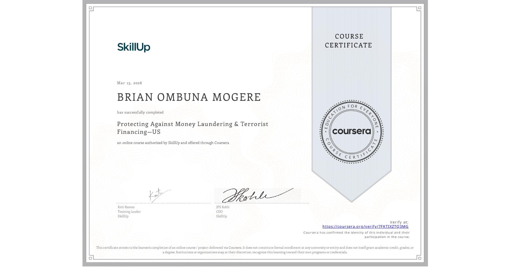 View certificate for BRIAN OMBUNA MOGERE, Protecting Against Money Laundering & Terrorist Financing—US, an online non-credit course authorized by SkillUp and offered through Coursera