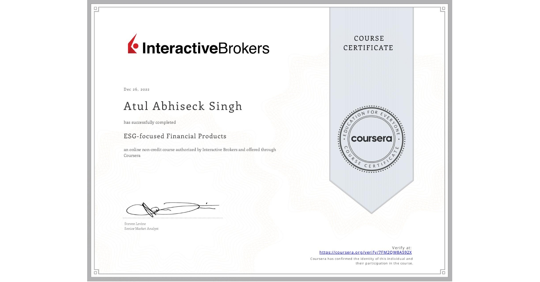 View certificate for Atul Abhiseck  Singh, ESG-focused Financial Products, an online non-credit course authorized by Interactive Brokers and offered through Coursera