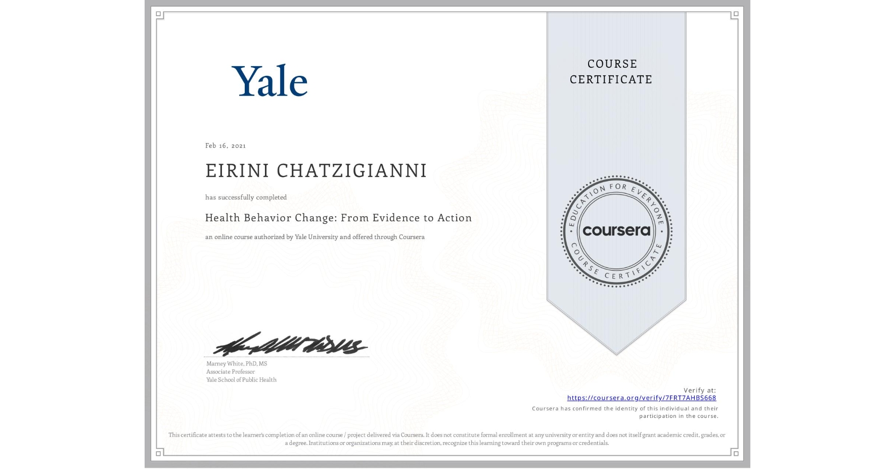 View certificate for EIRINI CHATZIGIANNI, Health Behavior Change: From Evidence to Action, an online non-credit course authorized by Yale University and offered through Coursera