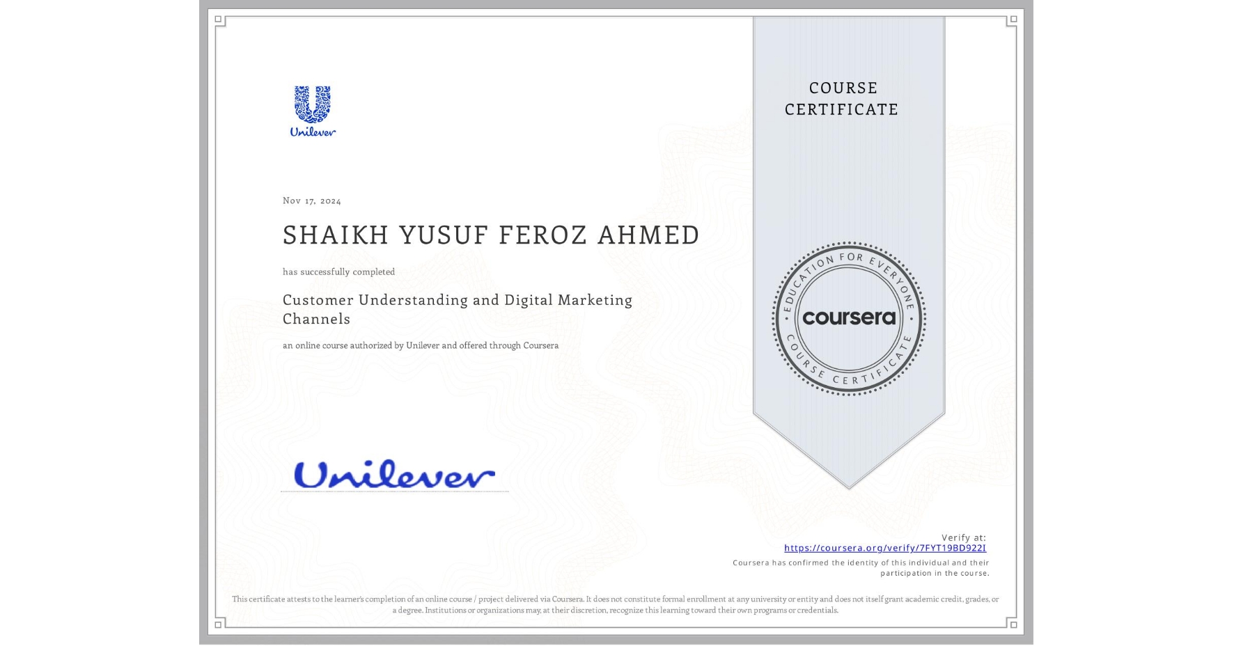 View certificate for SHAIKH YUSUF FEROZ AHMED  , Customer Understanding and Digital Marketing Channels, an online non-credit course authorized by Unilever and offered through Coursera
