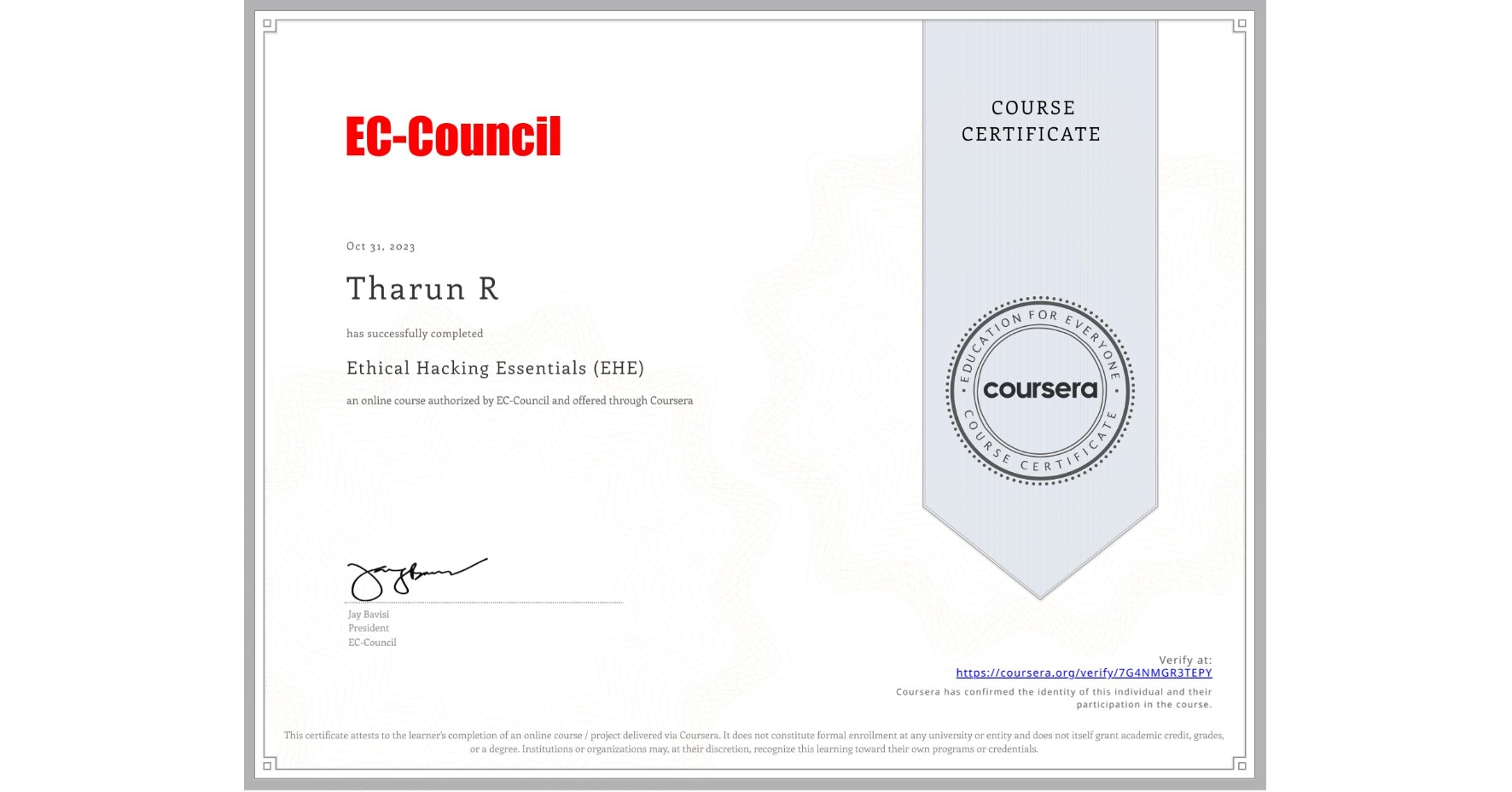 View certificate for Tharun R  , Ethical Hacking Essentials (EHE), an online non-credit course authorized by EC-Council and offered through Coursera