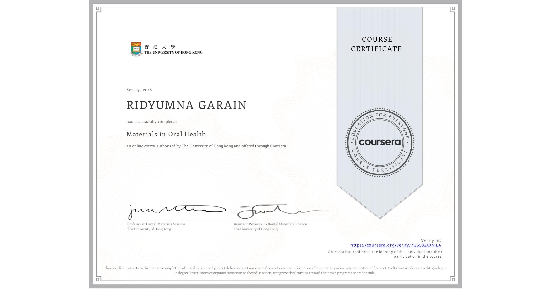 View certificate for RIDYUMNA GARAIN, Materials in Oral Health, an online non-credit course authorized by The University of Hong Kong and offered through Coursera