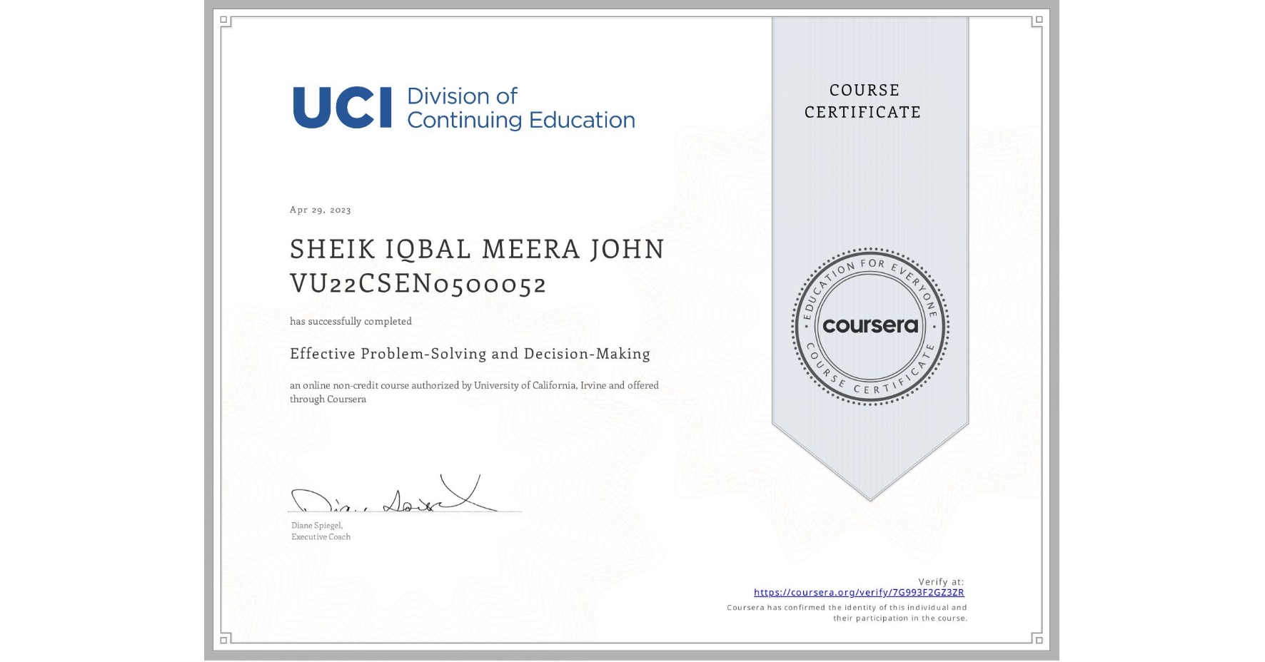 View certificate for SHEIK IQBAL MEERA JOHN VU22CSEN0500052, Effective Problem-Solving and Decision-Making, an online non-credit course authorized by University of California, Irvine and offered through Coursera